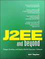 J2EE and Beyond: Design, Develop, and Deploy World-Class Java Software