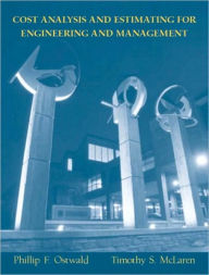 Title: Cost Analysis and Estimating for Engineering and Management / Edition 1, Author: Phillip F. Ostwald