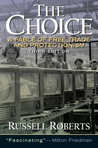 The Choice: A Fable of Free Trade and Protection / Edition 3
