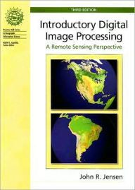 Introductory Digital Image Processing: A Remote Sensing Perspective / Edition 3