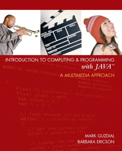 Introduction to Computing and Programming with Java: A Multimedia Approach / Edition 1