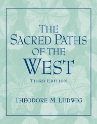 Title: Sacred Paths of the West / Edition 3, Author: Theodore M Ludwig