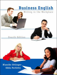 Title: Business English: Writing in the Workplace / Edition 4, Author: Blanche Ettinger