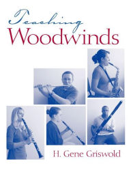 Title: Teaching Woodwinds / Edition 1, Author: Harold Griswold