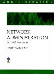 Network Administration: For Intel Processors Svr4.2mp / Edition 1