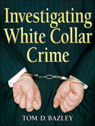 Investigating White Collar Crime / Edition 1