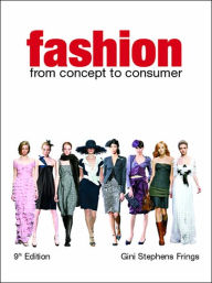 Title: Fashion: From Concept to Consumer / Edition 9, Author: Gini Stephens Frings