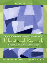 Study Guide for Educational Research: Planning, Conducting, and Evaluating Quantitative and Qualitative Research / Edition 3