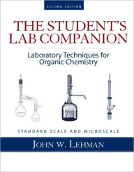 Title: Student Lab Companion: Laboratory Techniques for Organic Chemistry / Edition 2, Author: John W. Lehman