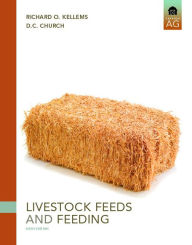 Title: Livestock Feeds and Feeding / Edition 6, Author: Richard Kellems