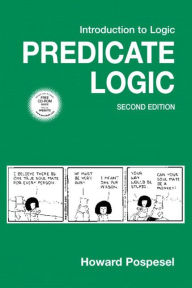 Title: Introduction to Logic: Predicate Logic / Edition 2, Author: Howard Pospesel
