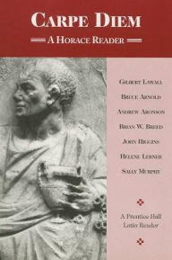 Carpe Diem a Horace Reader: Levels 3-Ap* / Edition 1