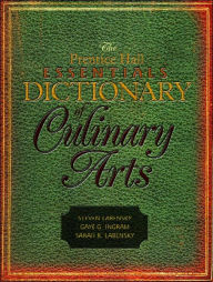 The Prentice Hall Essentials Dictionary of Culinary Arts / Edition 1