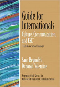 Guide for Internationals: Culture, Comunication, and ESL (Series in Advanced Business Communication) / Edition 1