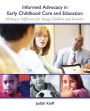 Informed Advocacy in Early Childhood Care and Education: Making a Difference for Young Children and Families / Edition 1