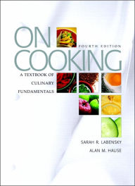 On Cooking: A Textbook of Culinary Fundamentals / Edition 4