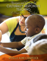 Strategies and Lessons for Culturally Responsive Teaching: A Primer for K-12 Teachers / Edition 1