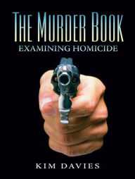 Title: The Murder Book: Examining Homicide / Edition 1, Author: Kimberly A. Davies