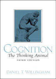 Title: Cognition: The Thinking Animal / Edition 3, Author: Daniel T. Willingham