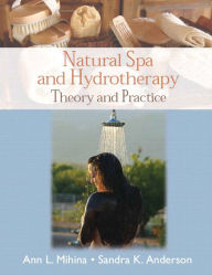 Natural Spa and Hydrotherapy: Theory and Practice / Edition 1