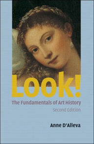 Title: Look! Art History Fundamentals / Edition 2, Author: Anne D'Alleva