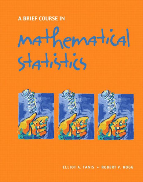 A Brief Course in Mathematical Statistics / Edition 1