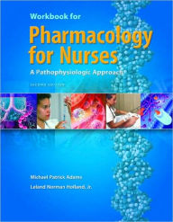 Workbook for Pharmacology for Nurses: A Pathophysiological Approach / Edition 2