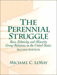 The Perennial Struggle: Race, Ethnicity and Minority Group Relations in the United States / Edition 2