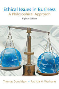 Title: Ethical Issues in Business: A Philosophical Approach / Edition 8, Author: Thomas Donaldson