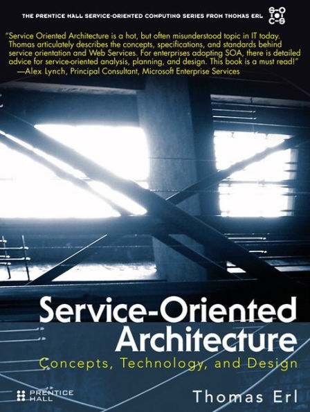Service-Oriented Architecture: Concepts, Technology, and Design / Edition 1