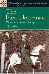 Title: The First Horseman: Disease in Human History / Edition 1, Author: John Aberth