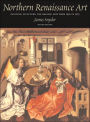 Northern Renaissance Art: Painting, Sculpture, the Graphic Arts from 1350 to 1575 / Edition 2