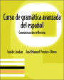 Curso de gramtica avanzada del espanol: Comunicacin reflexiva / Edition 1