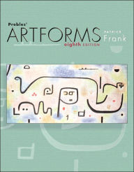 Title: Prebles' Artforms: An Introduction to the Visual Arts / Edition 8, Author: Patrick Frank