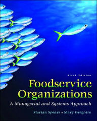 Title: Foodservice Organizations: A Managerial and Systems Approach / Edition 6, Author: Marion C. Spears