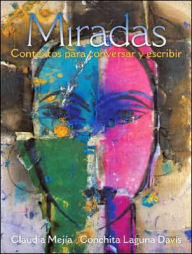 Title: Miradas: Contextos para Conversar y Escribir / Edition 1, Author: Claudia M. Mejia
