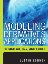 Modeling Derivatives Applications in Matlab, C++ and Excel