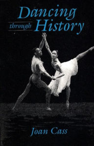 Title: Dancing Through History / Edition 1, Author: Joan Cass