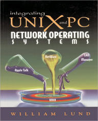 Integrating UNIX and PC Network Operating Systems / Edition 1