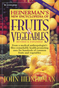 Title: Heinerman's New Encyclopedia of Fruits & Vegetables: Revised & Expanded, Author: John Heinerman