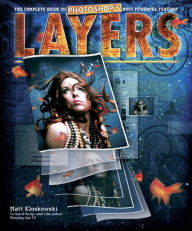 Title: Layers: The Complete Guide to Photoshop's Most Powerful Feature, Author: Matt Kloskowski