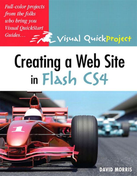 Creating a Web Site with Flash CS4: Visual QuickProject Guide