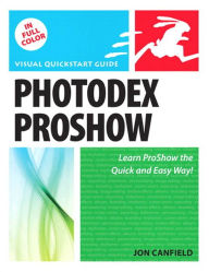 Photodex ProShow: Visual QuickStart Guide