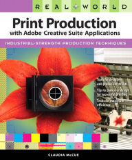 Title: Real World Print Production with Adobe Creative Suite Applications, Author: Claudia McCue