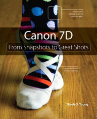 Title: Canon 7D: From Snapshots to Great Shots, Author: Nicole Young