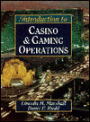 Introduction to Casino and Gaming Operations / Edition 1