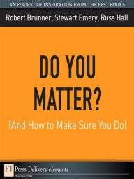 Title: Do You Matter? (And How to Make Sure You Do), Author: Robert Brunner