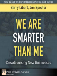 Title: We Are Smarter Than Me: Crowdsourcing New Businesses, Author: Barry Libert