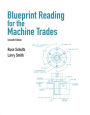 Blueprint Reading for Machine Trades / Edition 7