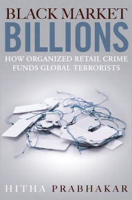 Black Market Billions: How Organized Retail Crime Funds Global Terrorists
